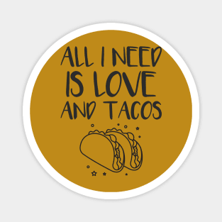 All i need is love and tacos Magnet